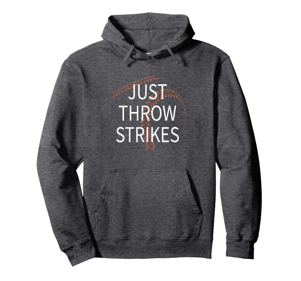 Just Throw Strikes Funny Baseball Dad Hoodie - Casual Everyday Wear Unisex - T-Shirt, Sweatshirt, Hoodie