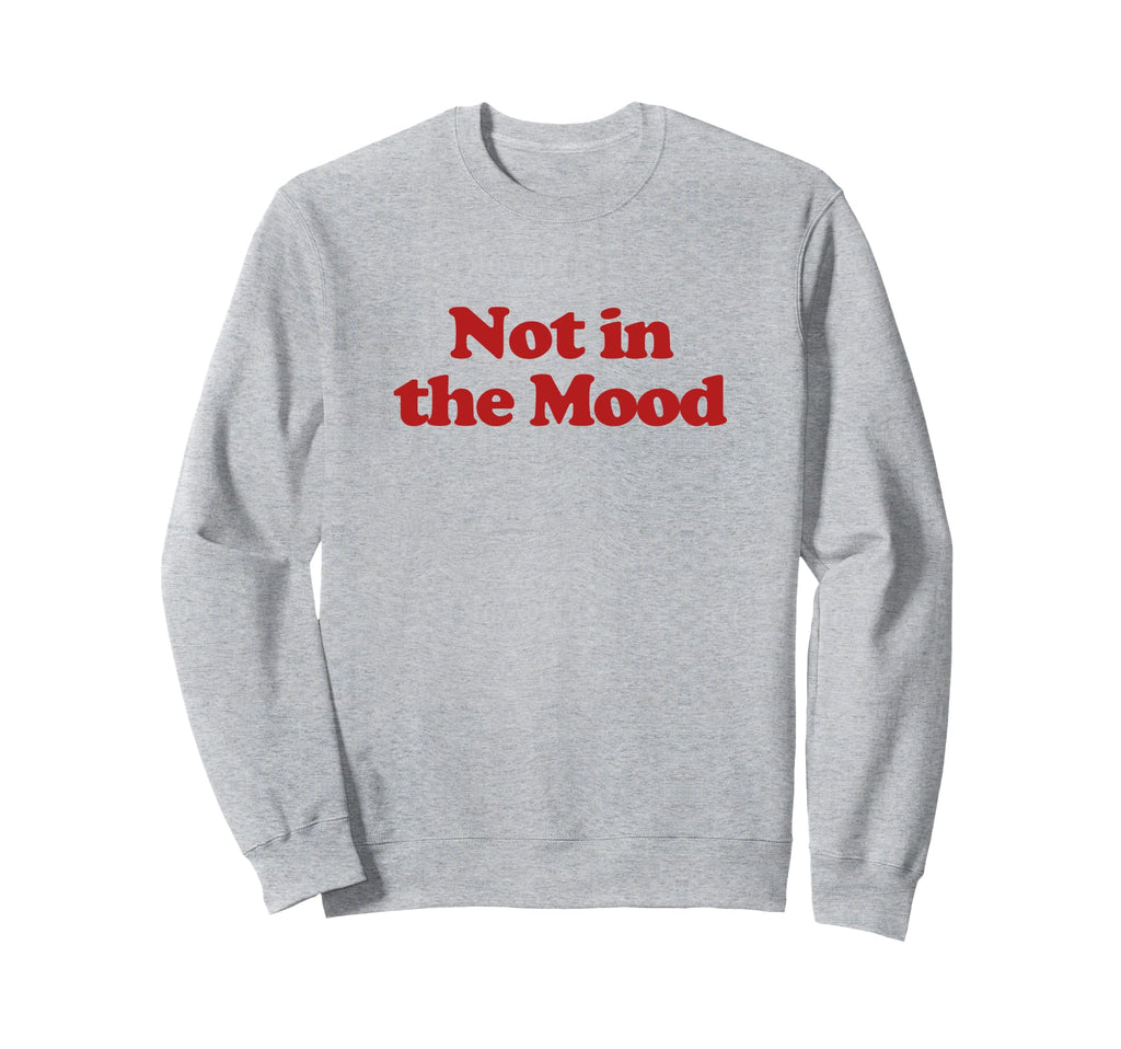 Not Mood Y2K Aesthetic Trendy Sweatshirt - Novelty Apparel Unisex - T-Shirt, Sweatshirt, Hoodie