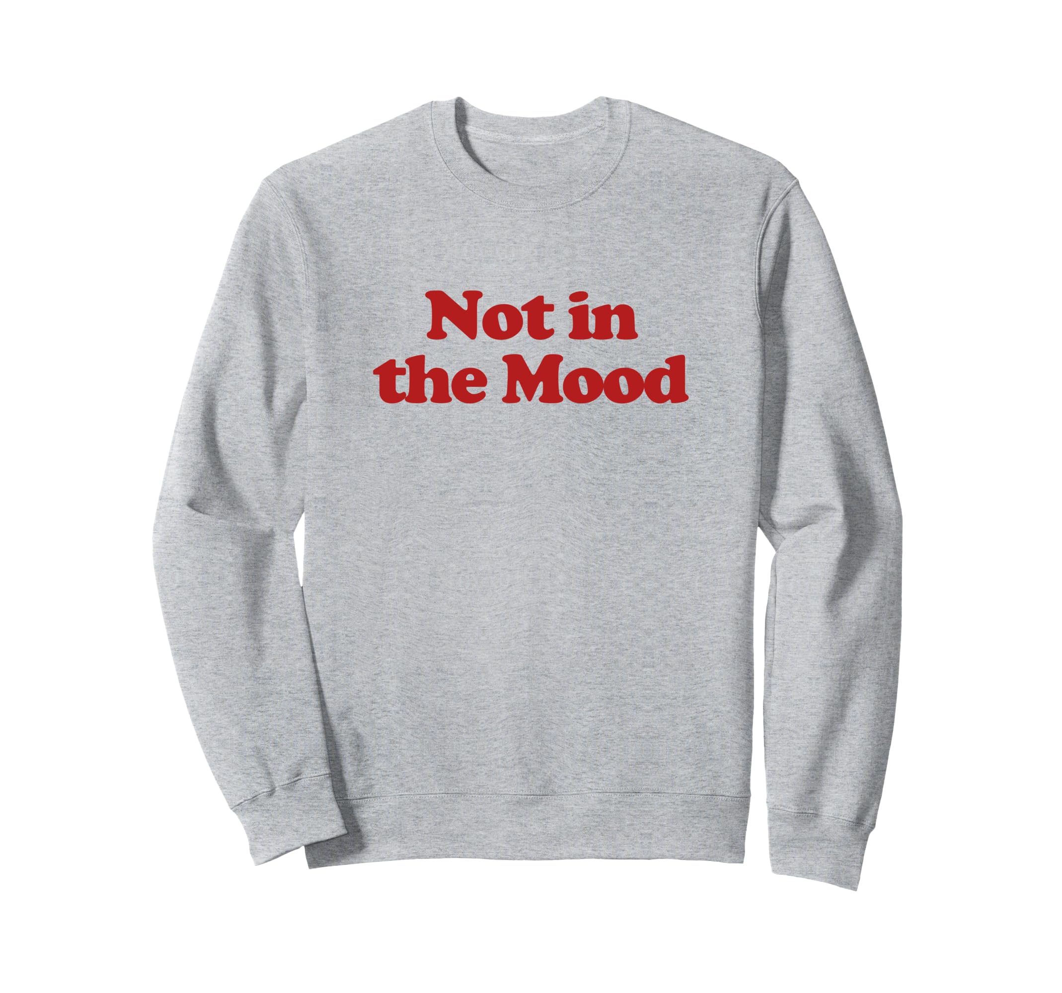 Not Mood Y2K Aesthetic Trendy Sweatshirt - Novelty Apparel Unisex - T-Shirt, Sweatshirt, Hoodie