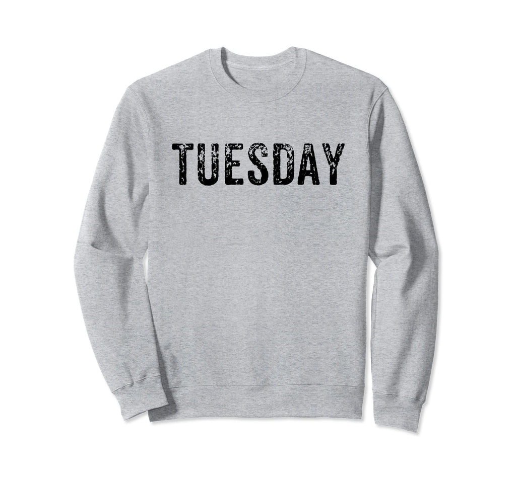 Tuesday Day Week Weekday Distressed Sweatshirt - Graphic Print for Adults - T-Shirt, Sweatshirt, Hoodie