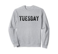 Tuesday Day Week Weekday Distressed Sweatshirt - Graphic Print for Adults - T-Shirt, Sweatshirt, Hoodie