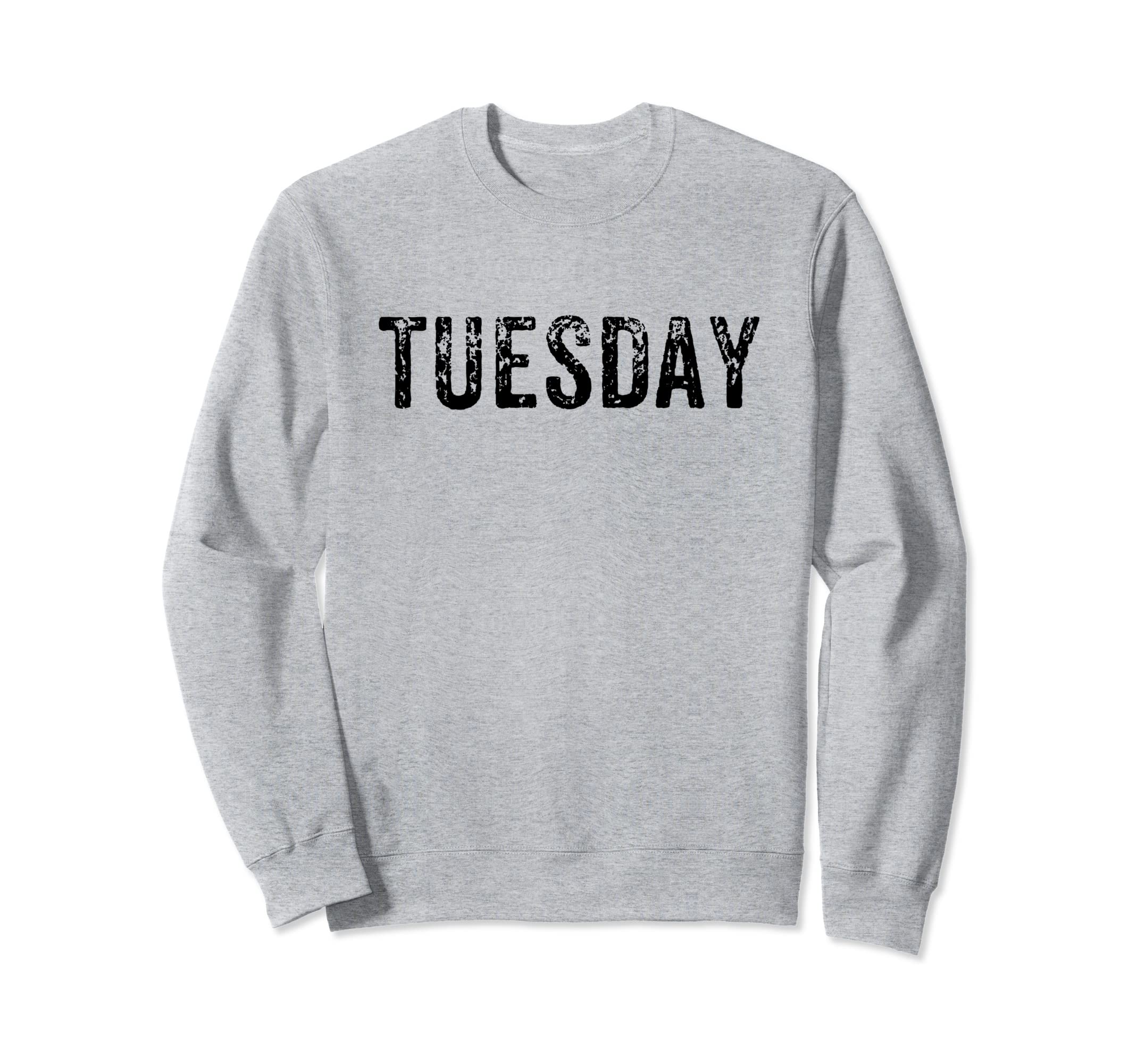 Tuesday Day Week Weekday Distressed Sweatshirt - Graphic Print for Adults - T-Shirt, Sweatshirt, Hoodie