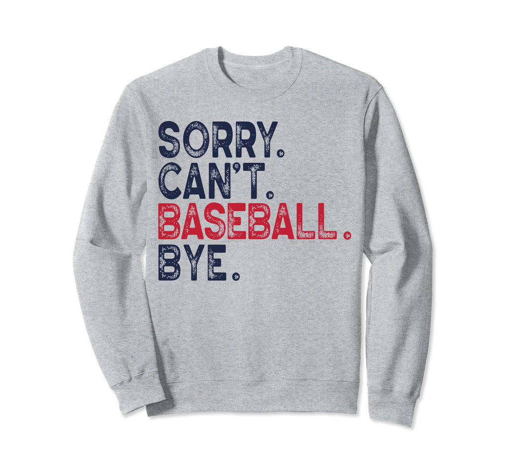 Funny Baseball Mom Sorry Cant Baseball Sweatshirt - Novelty Apparel Unisex - T-Shirt, Sweatshirt, Hoodie