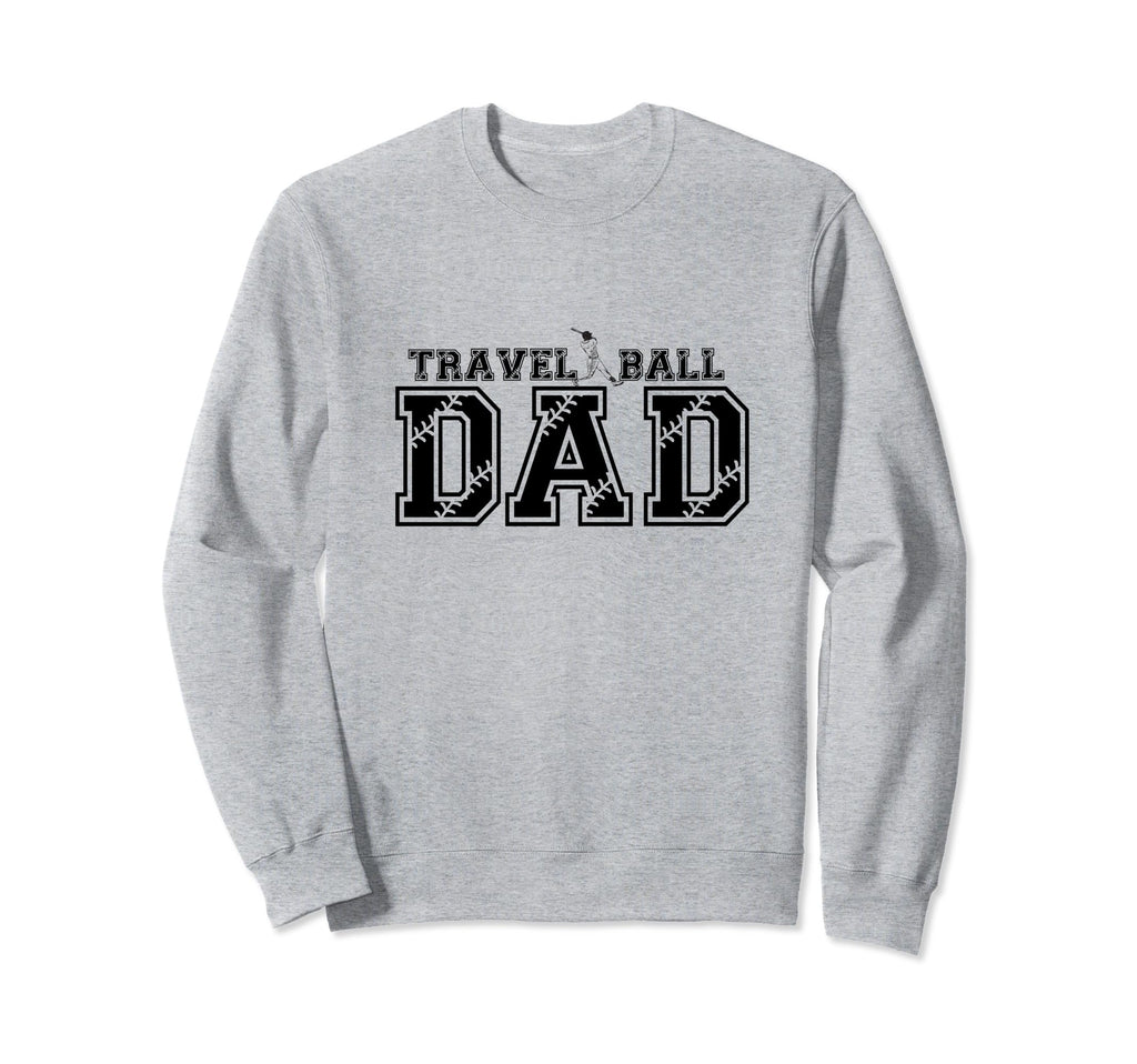 Funny Baseball Travel Ball Dad Sweatshirt - Aesthetic Graphic Unisex - T-Shirt, Sweatshirt, Hoodie