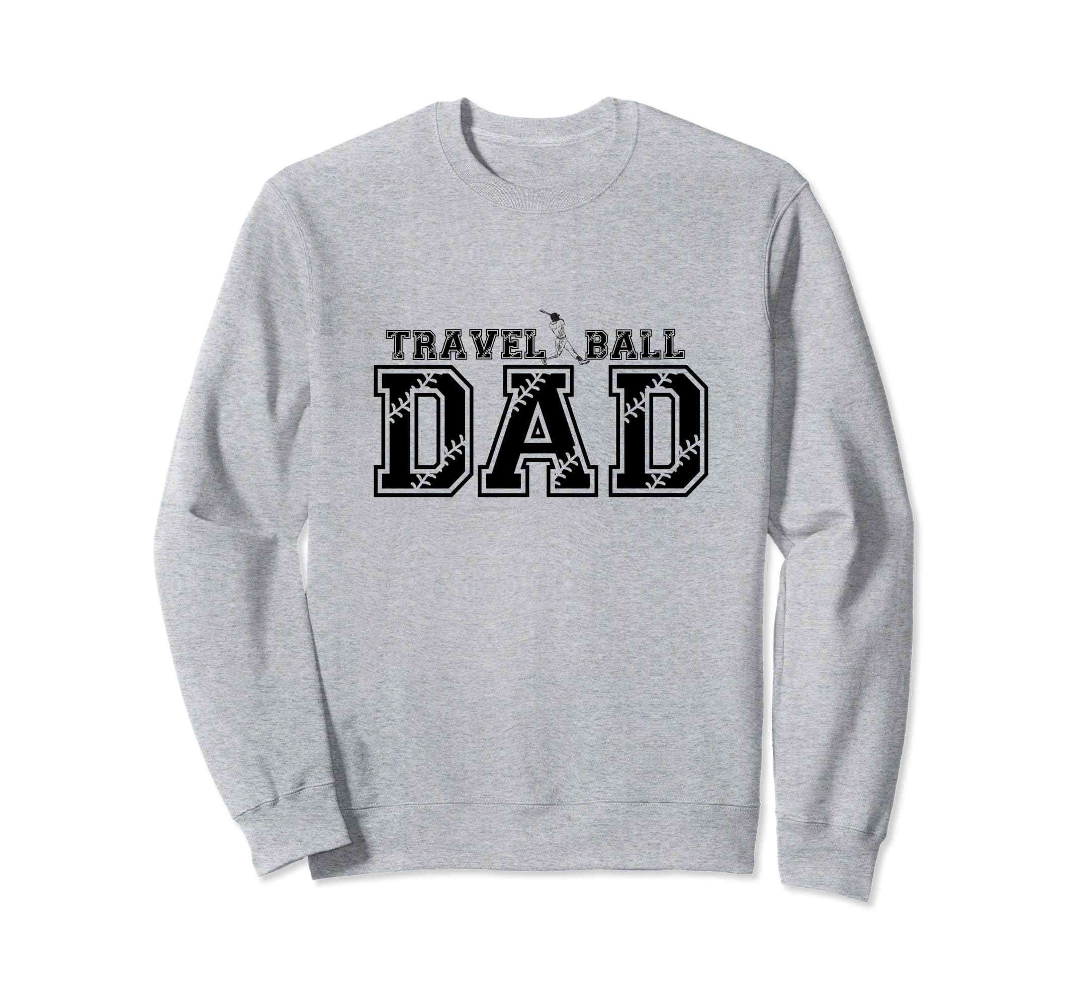 Funny Baseball Travel Ball Dad Sweatshirt - Aesthetic Graphic Unisex - T-Shirt, Sweatshirt, Hoodie