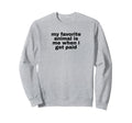 My Favorite Animal Is Me When I Sweatshirt - Aesthetic Graphic for Adults - T-Shirt, Sweatshirt, Hoodie
