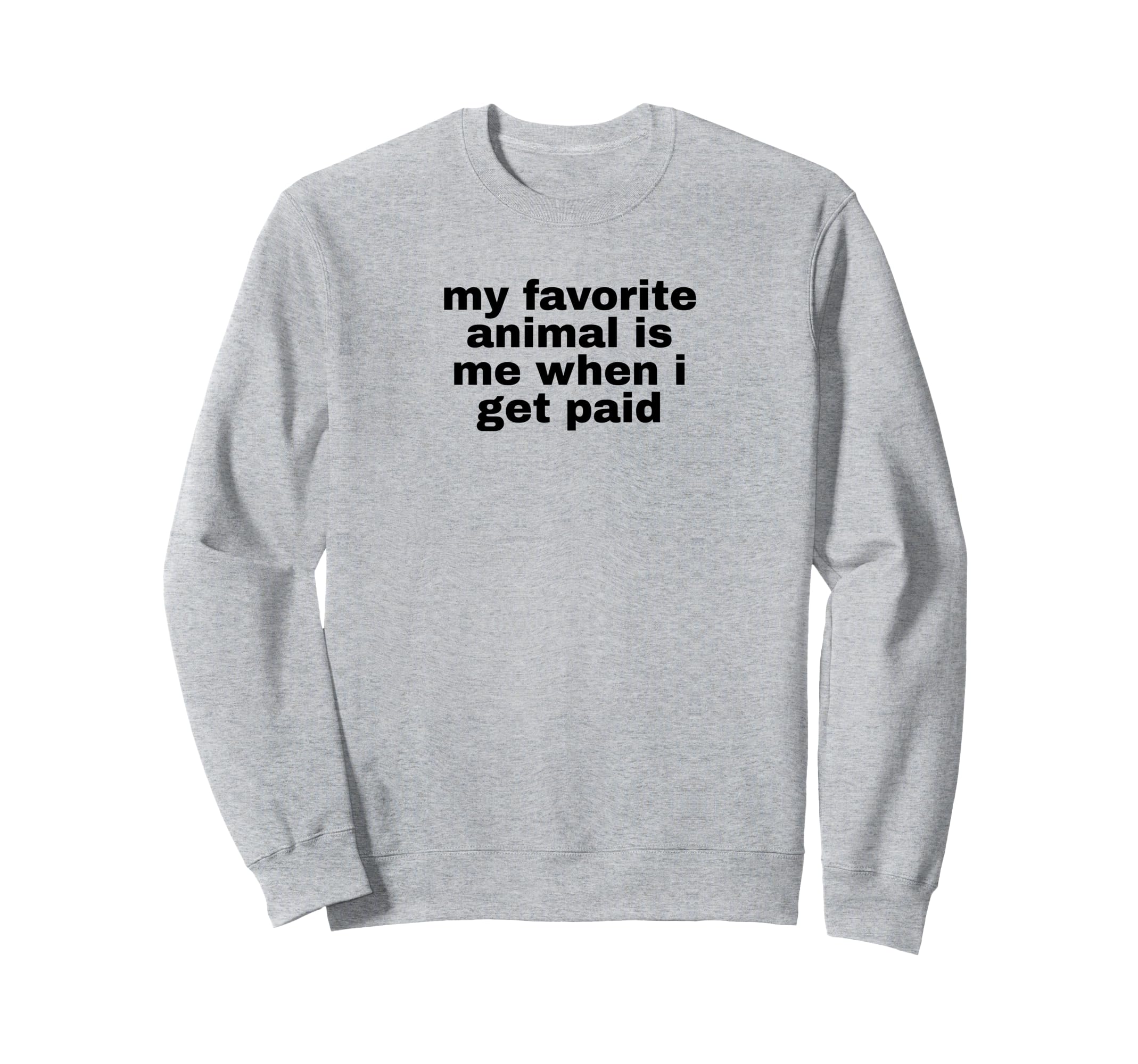 My Favorite Animal Is Me When I Sweatshirt - Aesthetic Graphic for Adults - T-Shirt, Sweatshirt, Hoodie