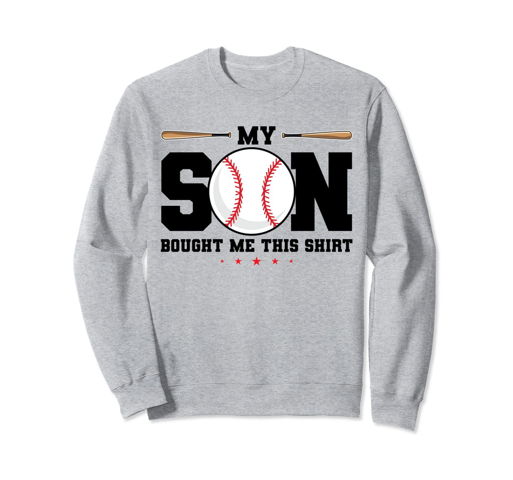 My Son Bought Me This Baseball Mom Sweatshirt - Fun Novelty Design Unisex - T-Shirt, Sweatshirt, Hoodie