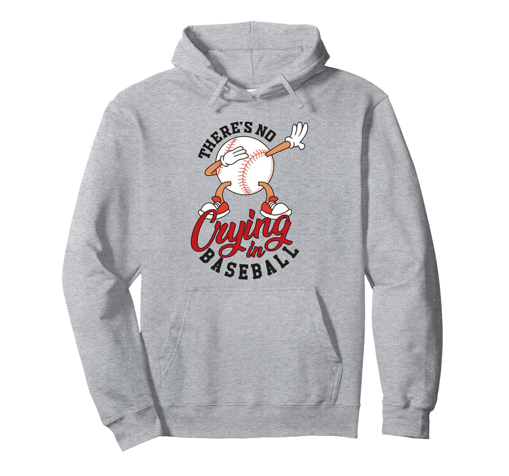 There Is No Crying Baseball Mom Dad Fan Hoodie - Novelty Apparel Unisex - T-Shirt, Sweatshirt, Hoodie