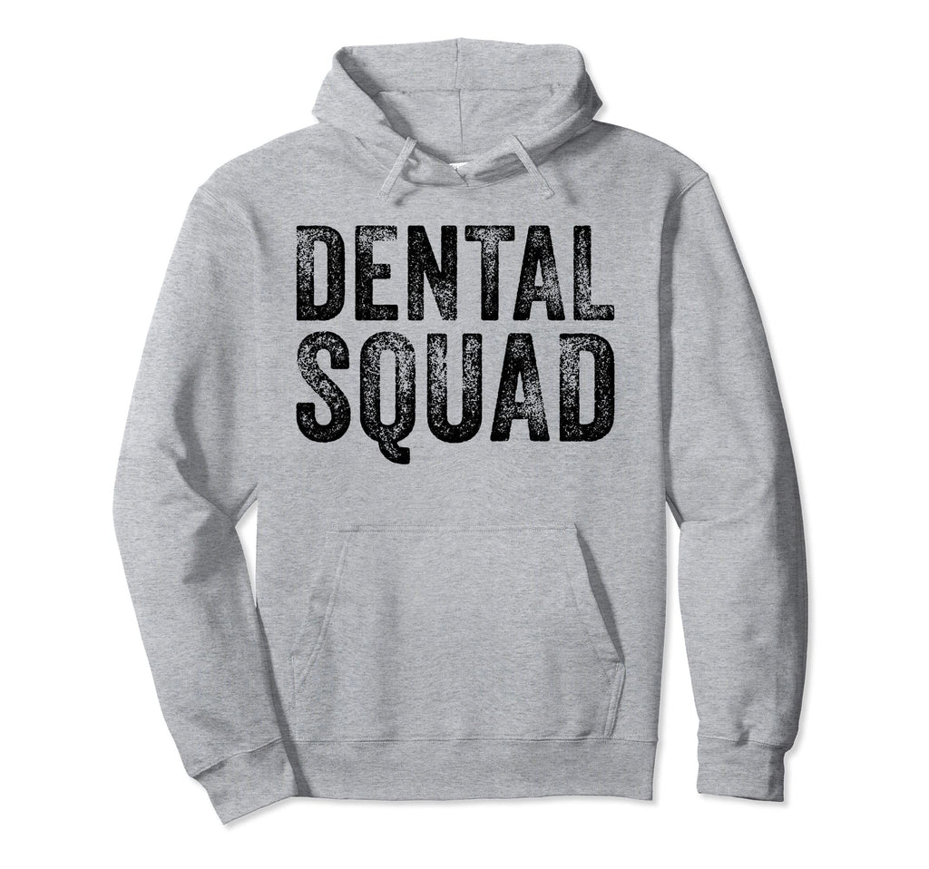Funny Dental Squad Dentist Dental Hoodie - Novelty Apparel Men Women - T-Shirt, Sweatshirt, Hoodie