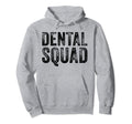 Funny Dental Squad Dentist Dental Hoodie - Novelty Apparel Men Women - T-Shirt, Sweatshirt, Hoodie