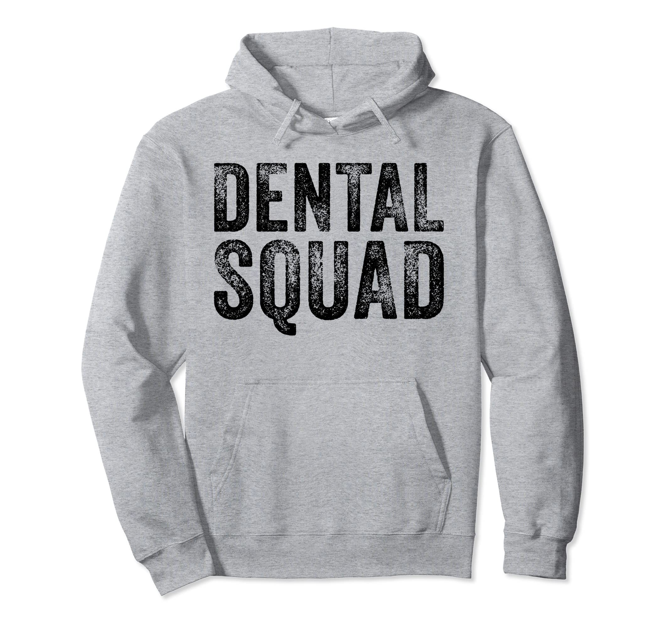 Funny Dental Squad Dentist Dental Hoodie - Novelty Apparel Men Women - T-Shirt, Sweatshirt, Hoodie