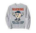 Baseball Warning Will Yell Sweatshirt - Casual Everyday Wear for Adults - T-Shirt, Sweatshirt, Hoodie