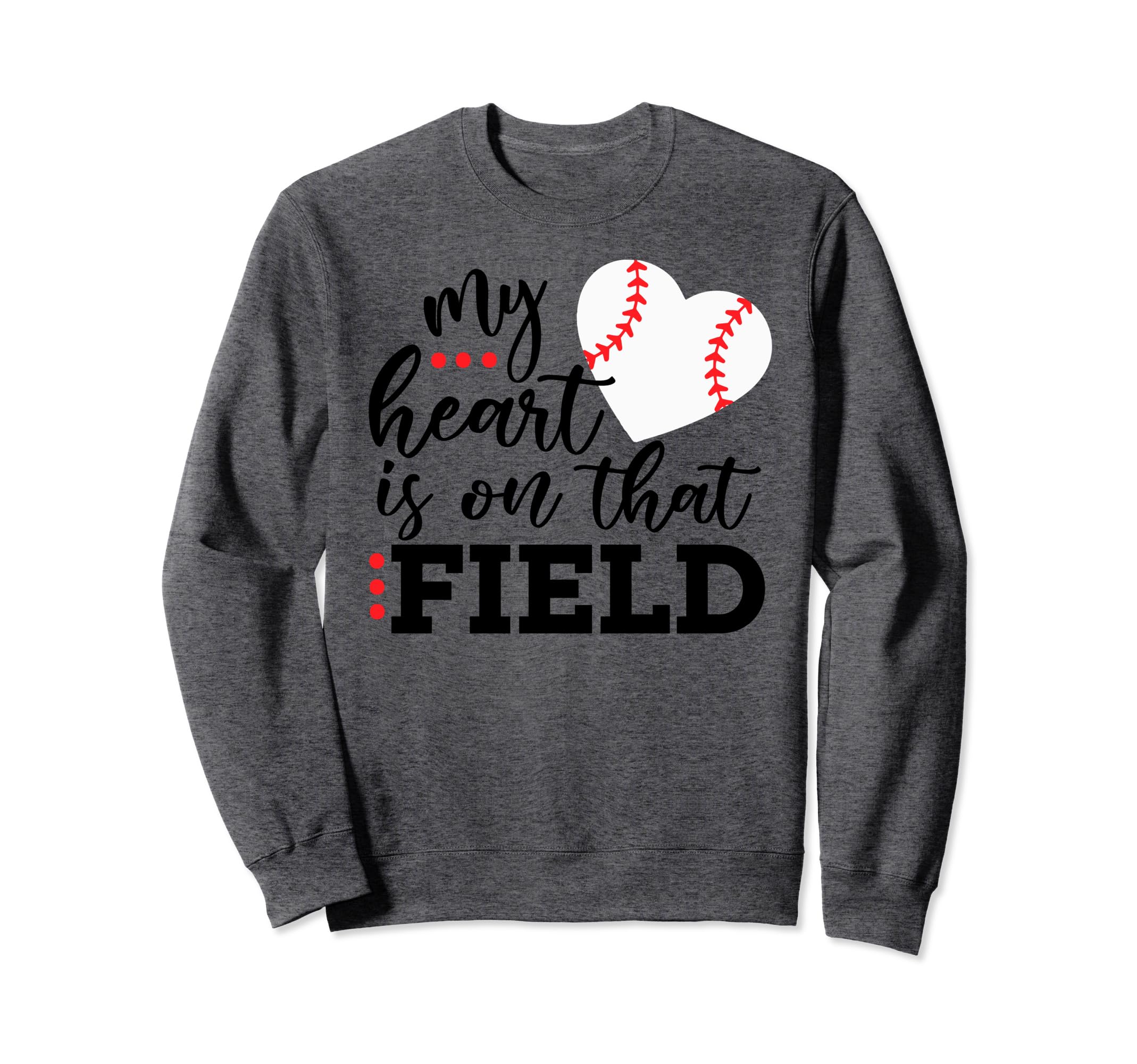 My Heart Is That Field Baseball Mom Sweatshirt - Graphic Print for Adults - T-Shirt, Sweatshirt, Hoodie