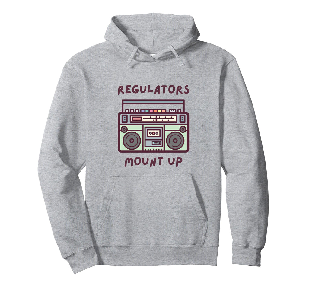 Regulators Mount Up 90S Old School Hoodie - Fun Novelty Design Men Women - T-Shirt, Sweatshirt, Hoodie