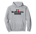 I Love Baseball Moms Funny Hoodie - Custom Art Print Men Women - T-Shirt, Sweatshirt, Hoodie