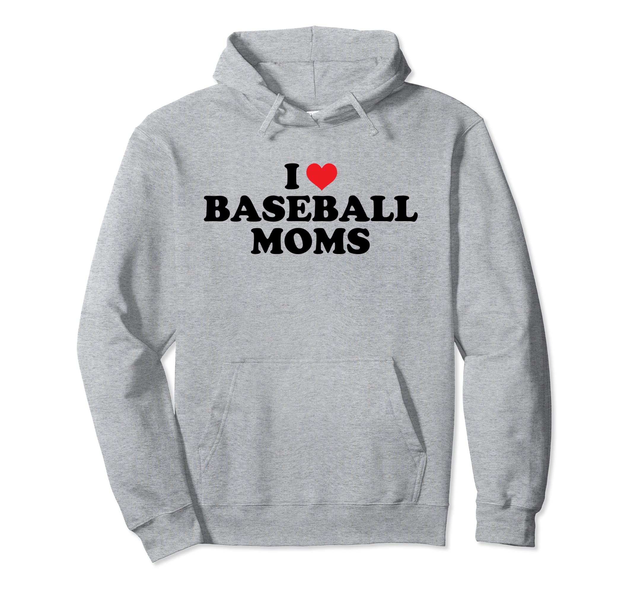 I Love Baseball Moms Funny Hoodie - Custom Art Print Men Women - T-Shirt, Sweatshirt, Hoodie