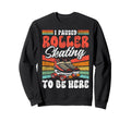Roller Skating Skate 1970S I Paused Sweatshirt - Graphic Print Unisex - T-Shirt, Sweatshirt, Hoodie