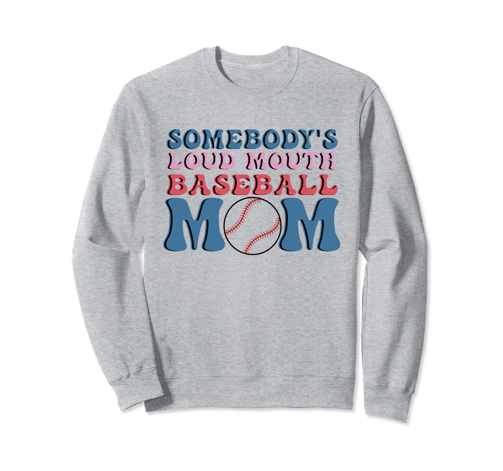 Somebodys Loud Baseball Mom Funny Sweatshirt - Streetwear Style for Adults - T-Shirt, Sweatshirt, Hoodie