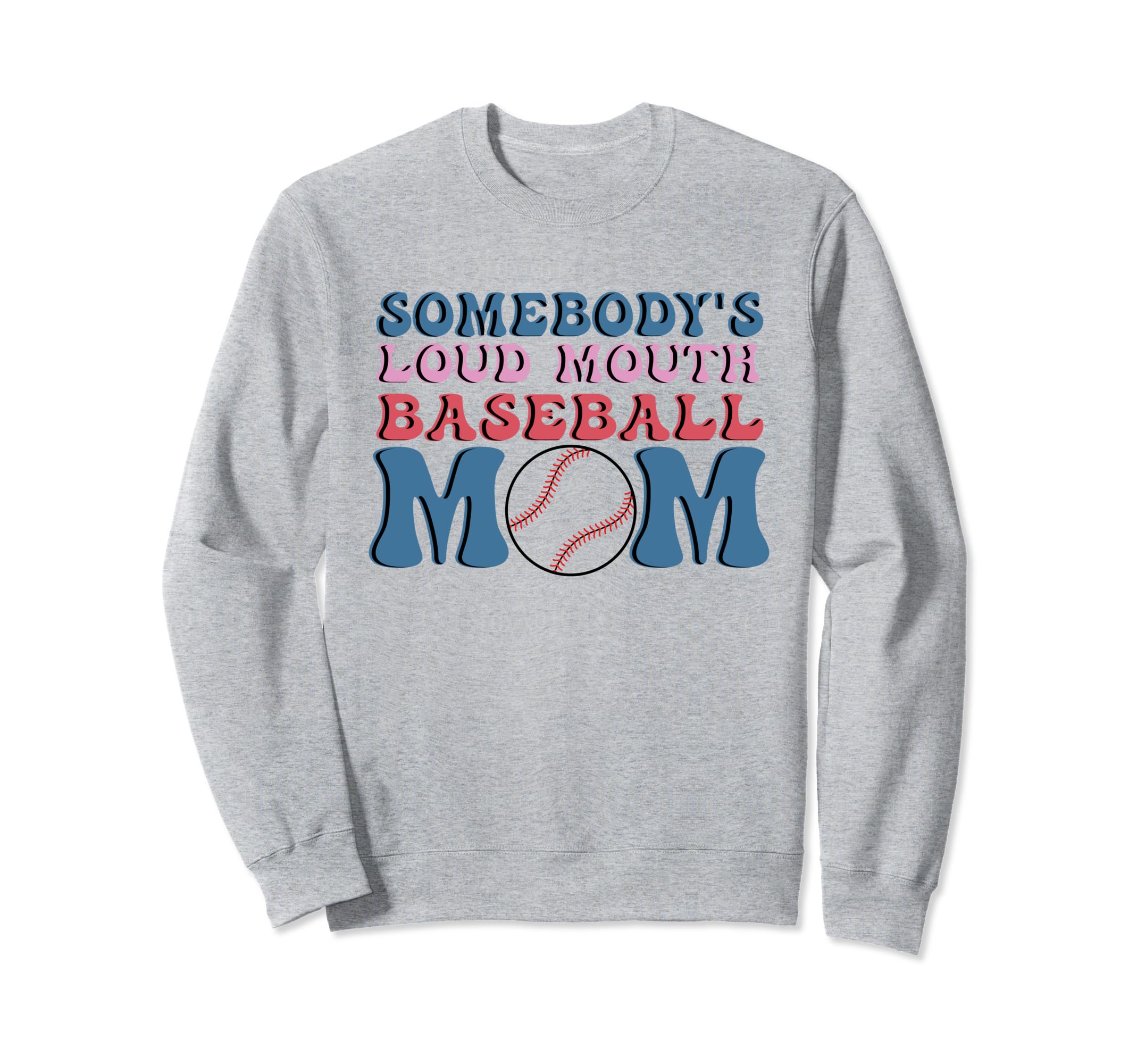 Somebodys Loud Baseball Mom Funny Sweatshirt - Streetwear Style for Adults - T-Shirt, Sweatshirt, Hoodie