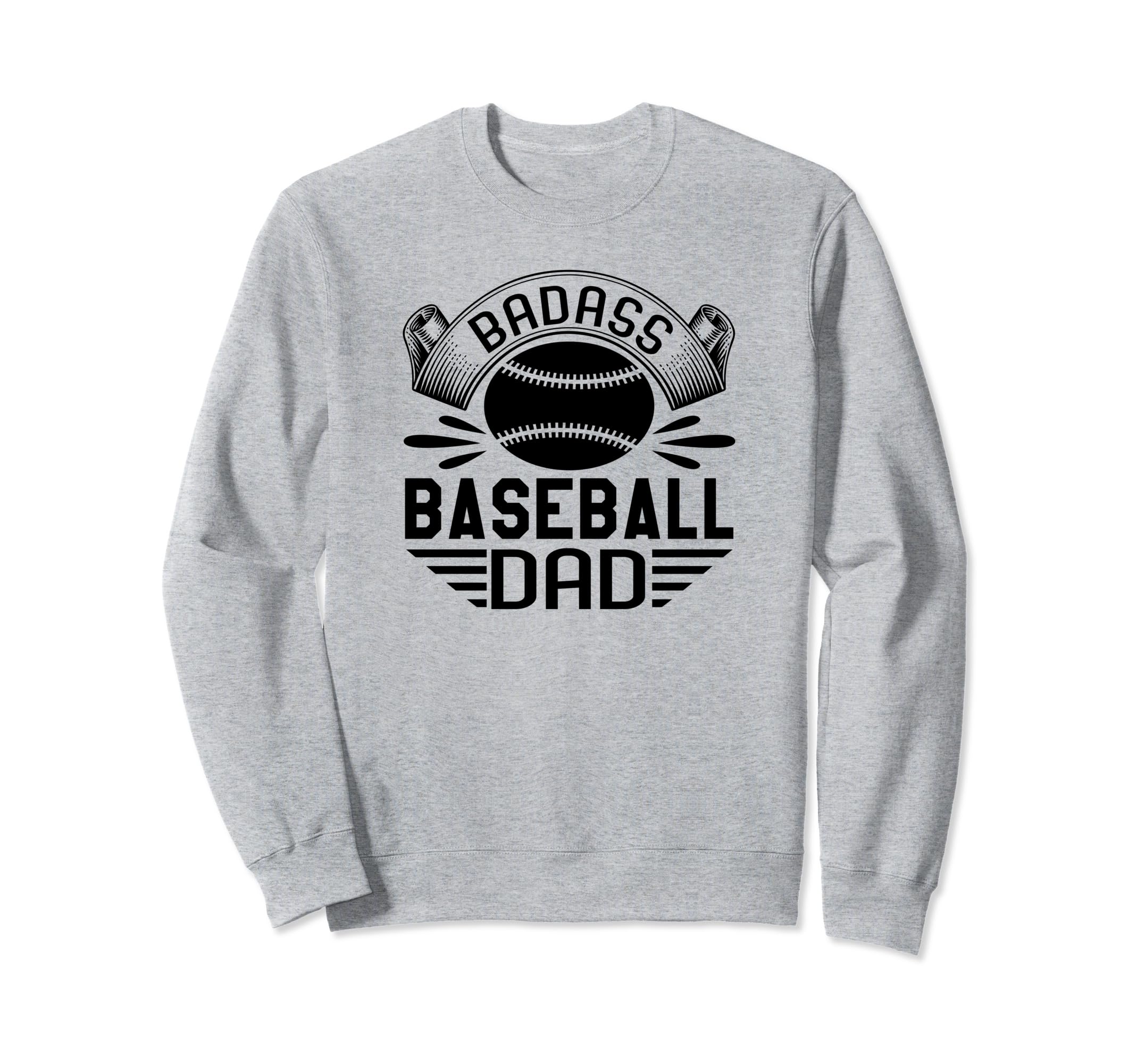 Badass Baseball Dad Funny Sweatshirt - Casual Everyday Wear for Adults - T-Shirt, Sweatshirt, Hoodie