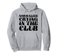 Normalize Crying Club Funny Y2K Hoodie - Casual Everyday Wear for Adults - T-Shirt, Sweatshirt, Hoodie