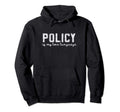 Policy Is My Love Language Distressed Hoodie - Novelty Apparel Men Women - T-Shirt, Sweatshirt, Hoodie