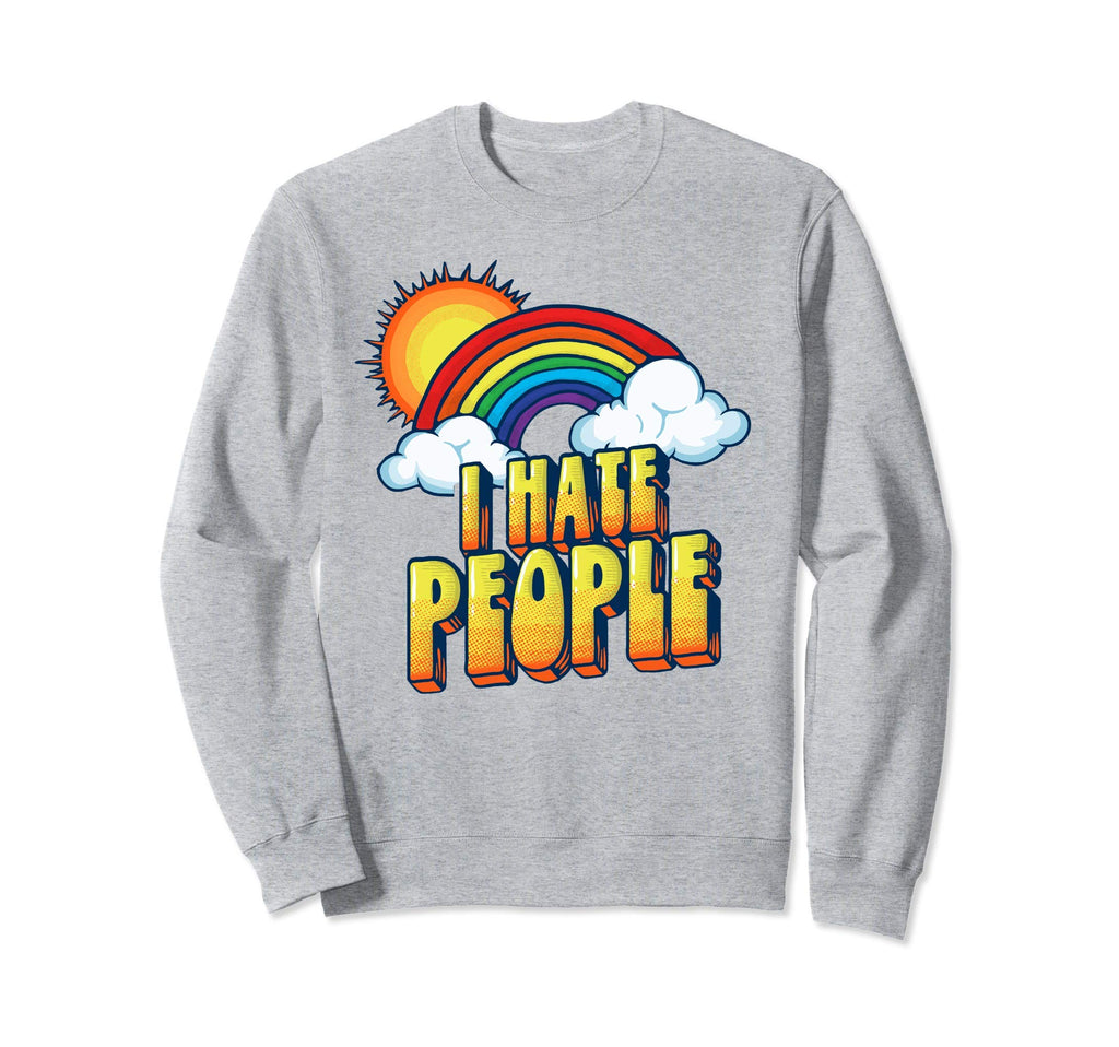 I Hate People Funny Antisocial Sweatshirt - Novelty Apparel Men Women - T-Shirt, Sweatshirt, Hoodie