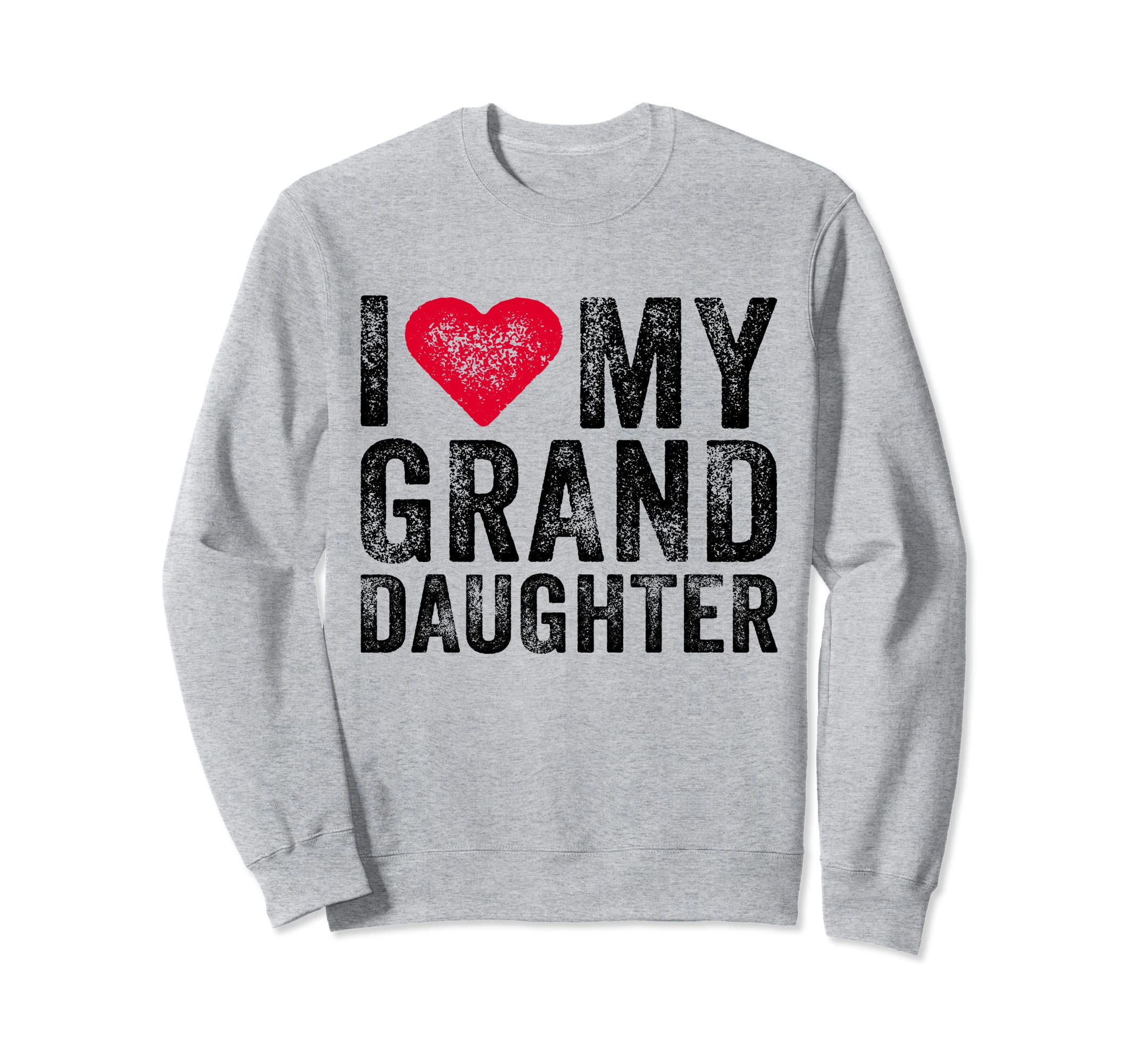 I Love My Granddaughter Heart Sweatshirt - Streetwear Style for Adults - T-Shirt, Sweatshirt, Hoodie