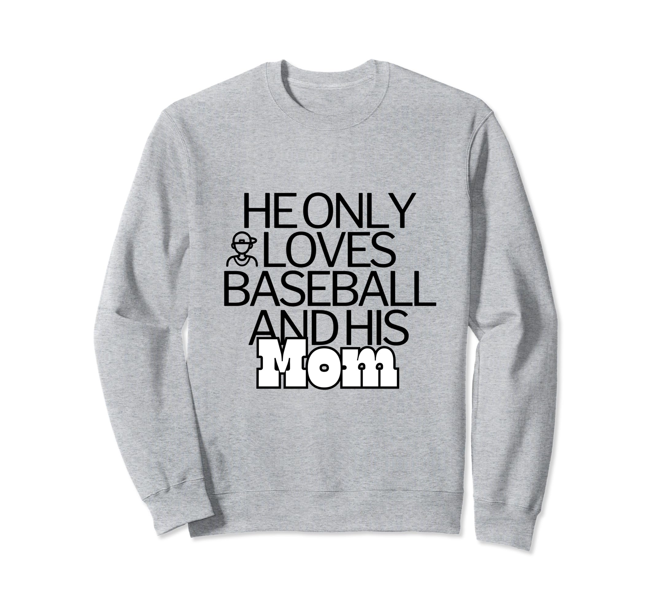 Funny Baseball He Only Loves Sweatshirt - Novelty Apparel for Adults - T-Shirt, Sweatshirt, Hoodie