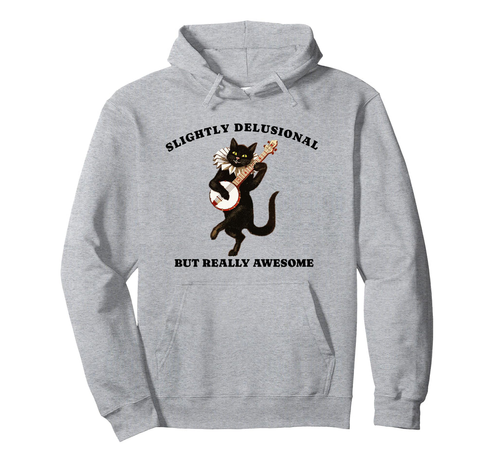 Slightly Delusional But Really Awesome Hoodie - Trendy Graphic for Adults - T-Shirt, Sweatshirt, Hoodie