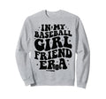 My Baseball Girlfriend Era Funny Sweatshirt - Minimalist Print Men Women - T-Shirt, Sweatshirt, Hoodie