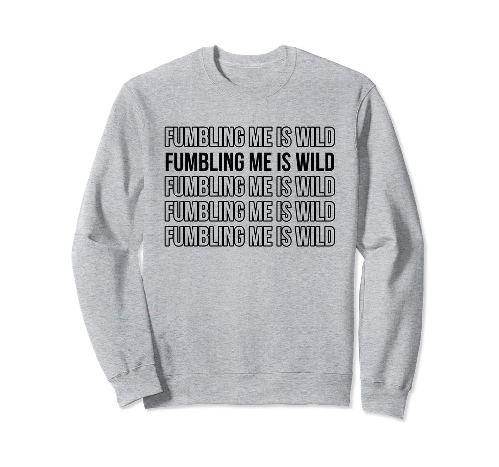 Fumbling Me Is Wild Y2K Aesthetic Sweatshirt - Custom Art Print Men Women - T-Shirt, Sweatshirt, Hoodie