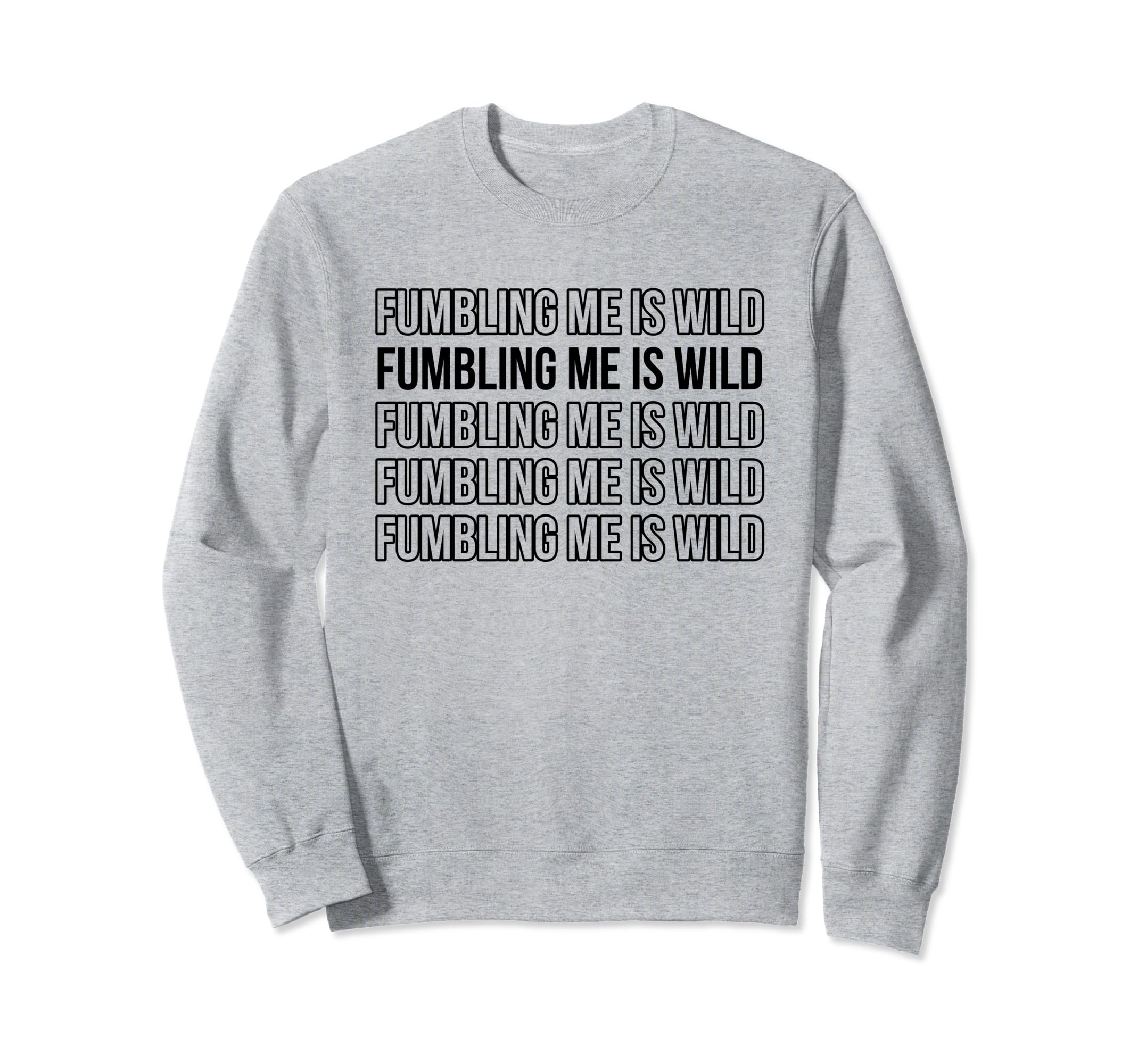 Fumbling Me Is Wild Y2K Aesthetic Sweatshirt - Custom Art Print Men Women - T-Shirt, Sweatshirt, Hoodie