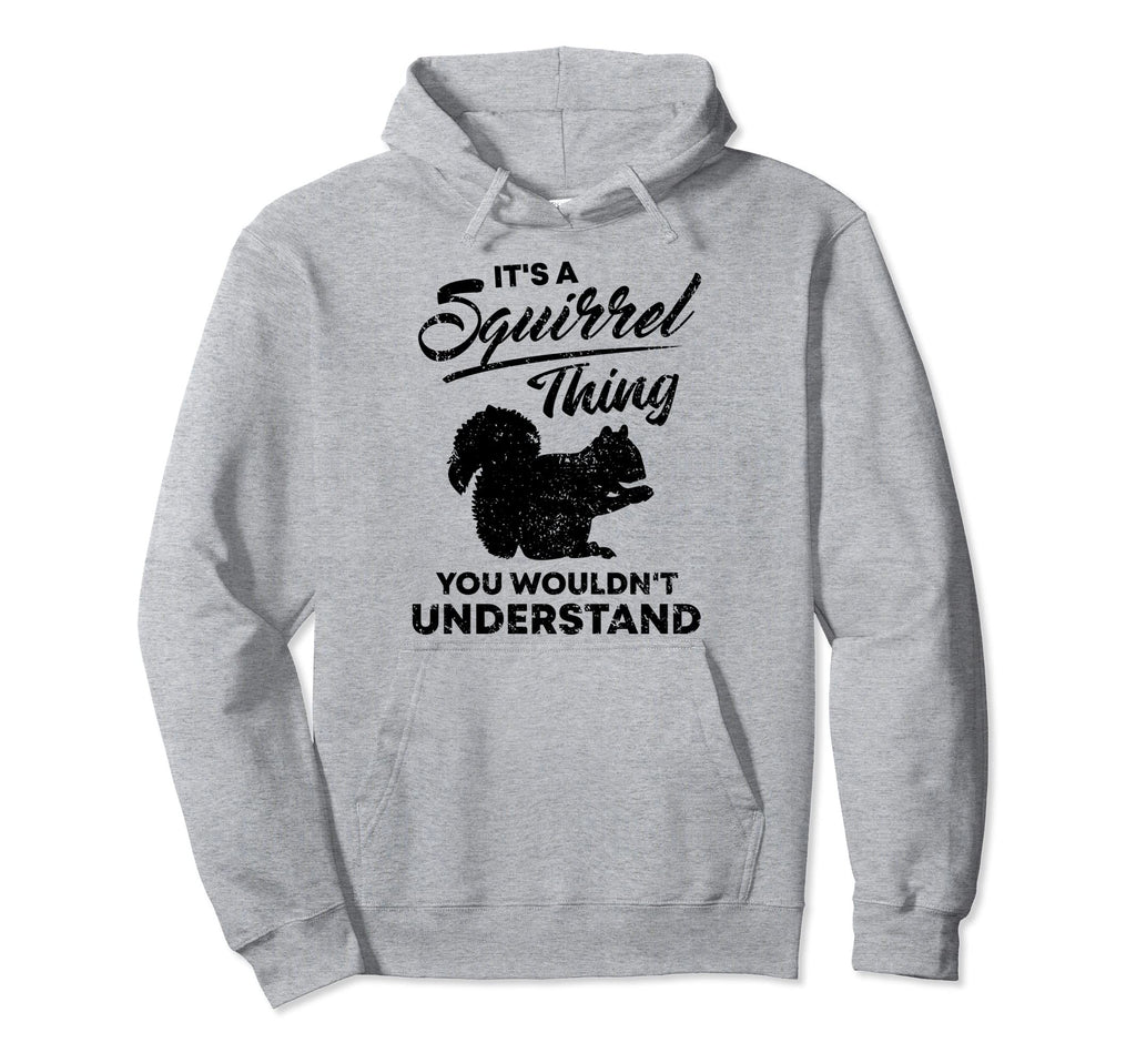 Its Squirrel Thing Distressed Squirrel Hoodie - Novelty Apparel Men Women - T-Shirt, Sweatshirt, Hoodie