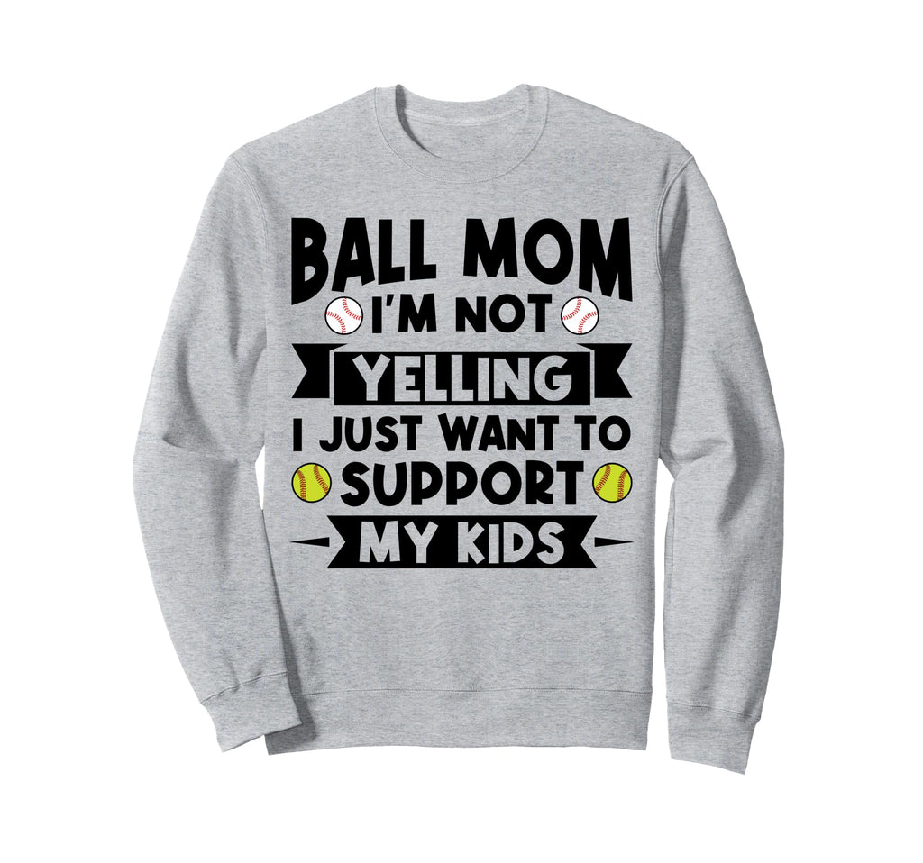 Ball Mom Im Not Yelling Softball Sweatshirt - Aesthetic Graphic Unisex - T-Shirt, Sweatshirt, Hoodie