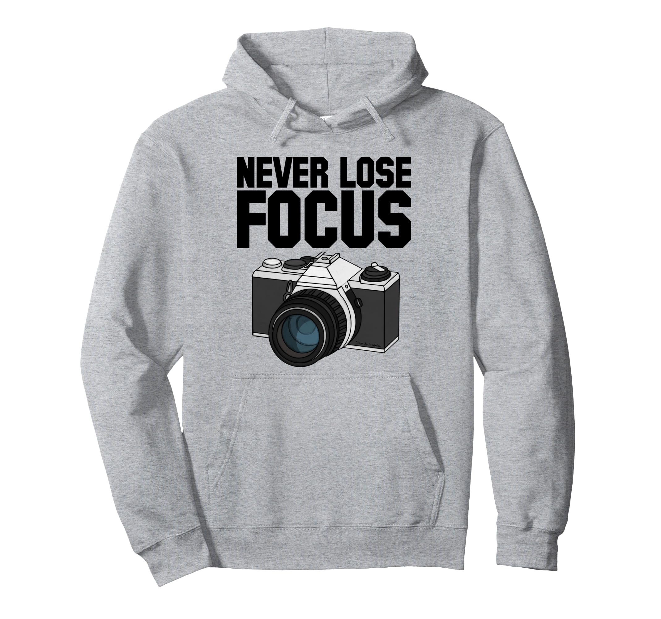 Never Lose Focus Camera Photographer Hoodie - Custom Art Print Men Women - T-Shirt, Sweatshirt, Hoodie