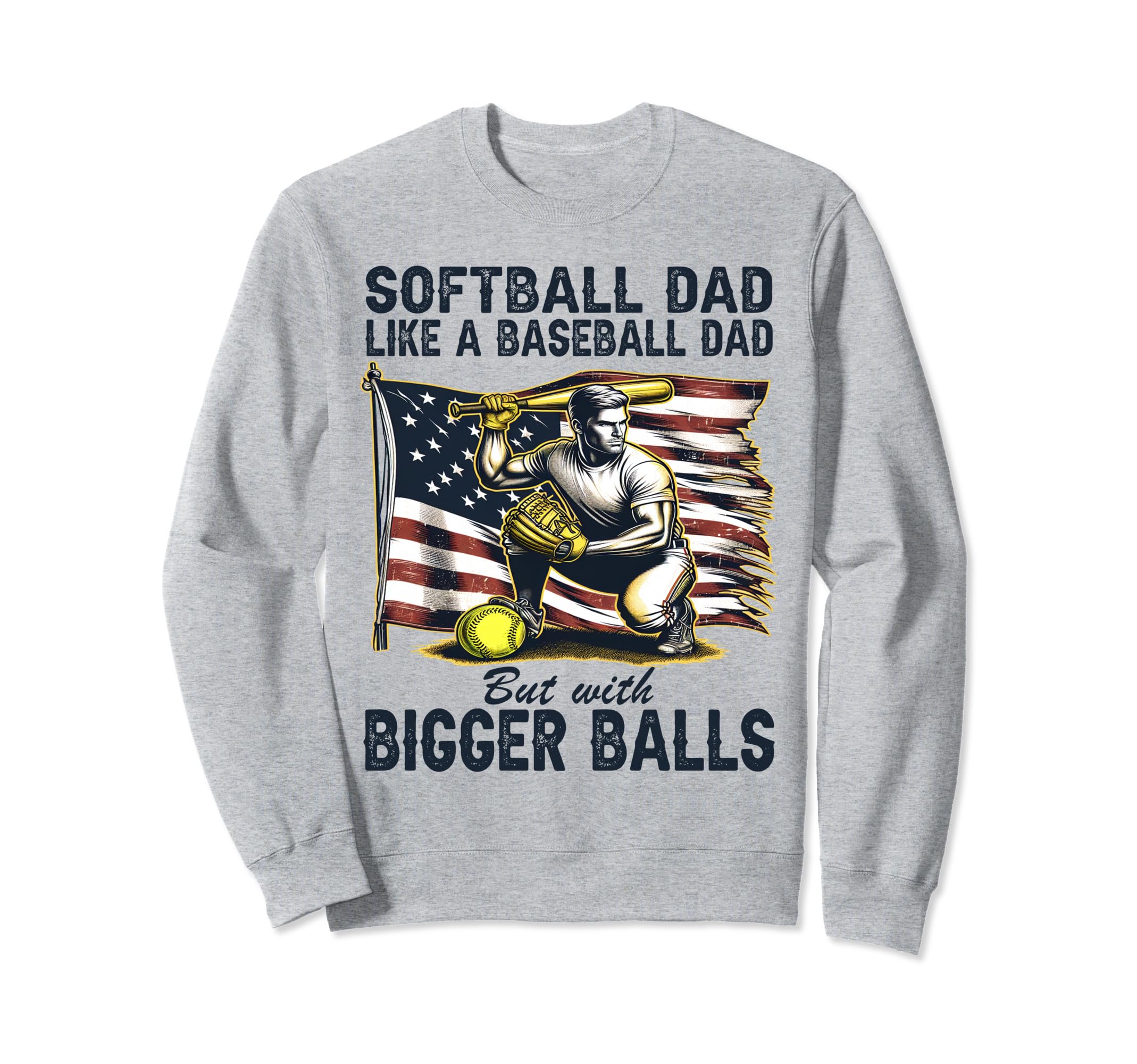 Softball Dad Like Baseball Sweatshirt - Casual Everyday Wear for Adults - T-Shirt, Sweatshirt, Hoodie