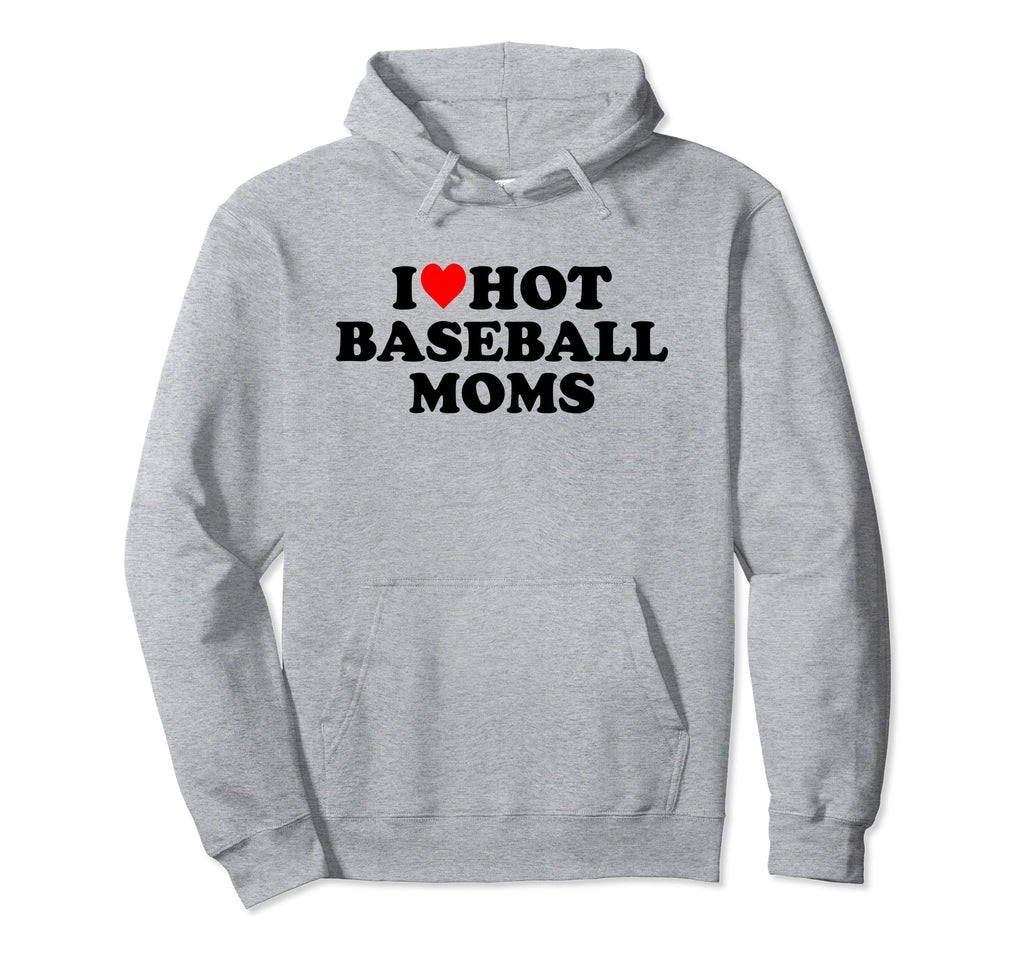 I Love Hot Baseball Moms Heart Hoodie - Trendy Graphic Unisex - T-Shirt, Sweatshirt, Hoodie