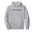 Male Manipulator Funny Y2K Aesthetic Hoodie - Fun Novelty Design for Adults - T-Shirt, Sweatshirt, Hoodie