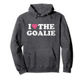 I Love Goalie Soccer Goalie Family Hoodie - Aesthetic Graphic Men Women - T-Shirt, Sweatshirt, Hoodie