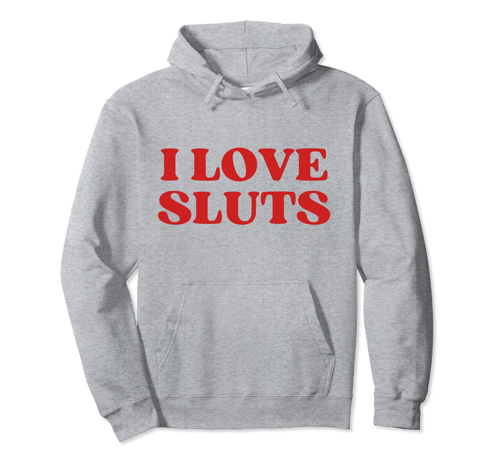 I Love Sluts Y2K Aesthetic Hoodie - Graphic Print Men Women - T-Shirt, Sweatshirt, Hoodie