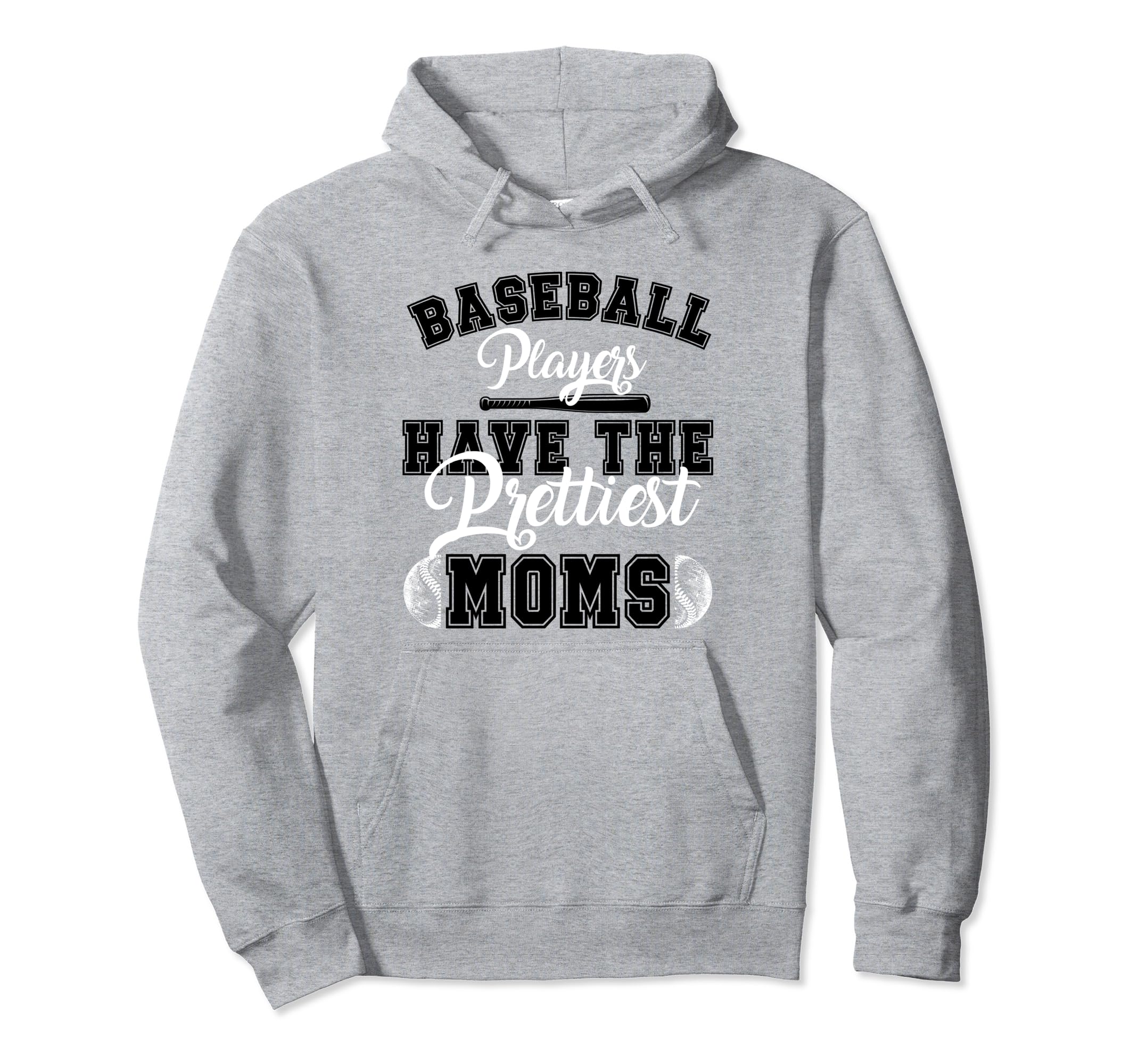 Baseball Players Have Prettiest Moms Hoodie - Custom Art Print for Adults - T-Shirt, Sweatshirt, Hoodie