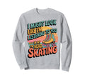 Roller Skating Skater Roller Skate Sweatshirt - Novelty Apparel Men Women - T-Shirt, Sweatshirt, Hoodie