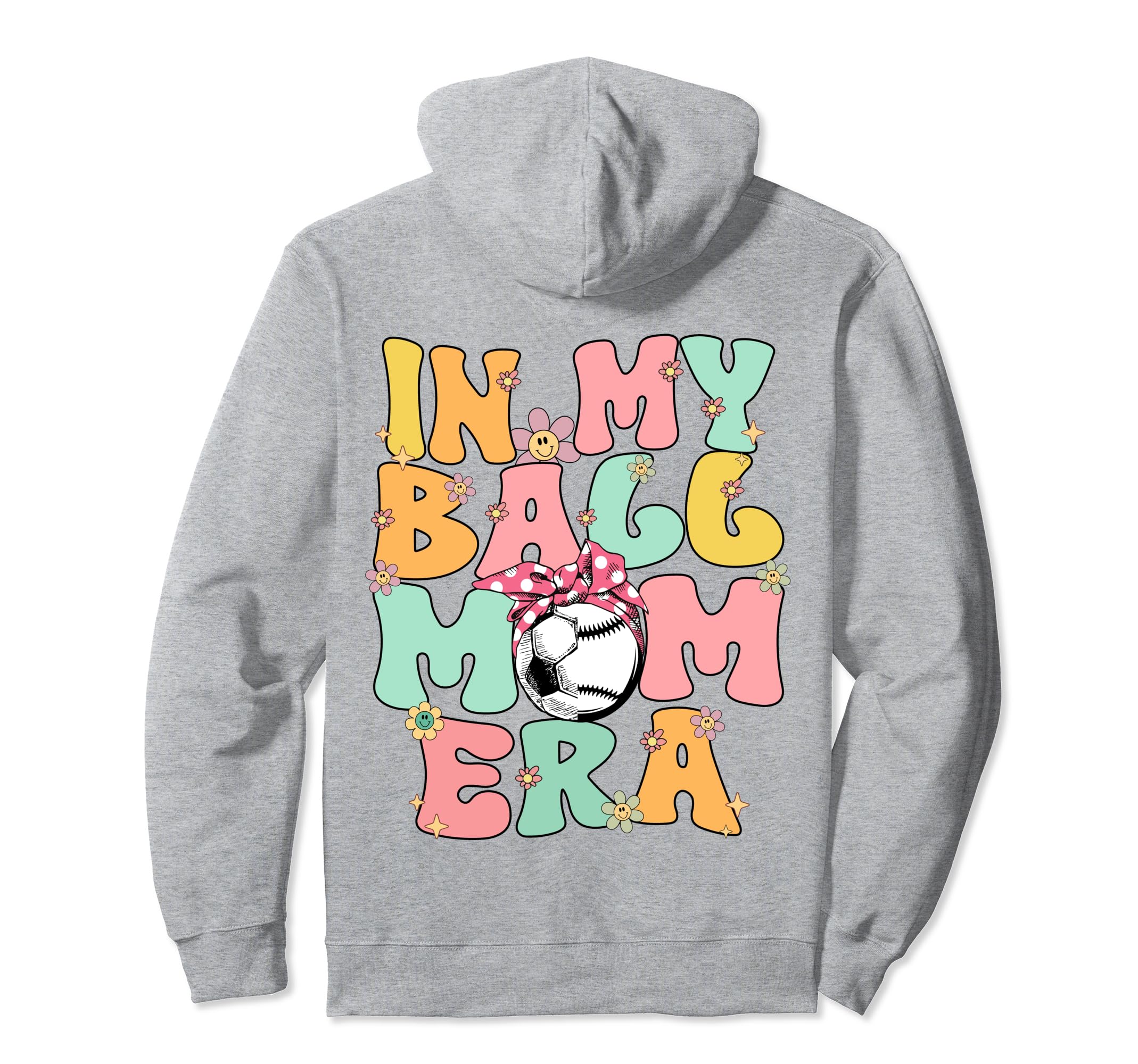My Ball Mom Era Baseball Soccer Mom Hoodie - Streetwear Style Men Women - T-Shirt, Sweatshirt, Hoodie
