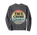 Funny True Crime Junkie Distressed Sweatshirt - Fun Novelty Design Unisex - T-Shirt, Sweatshirt, Hoodie