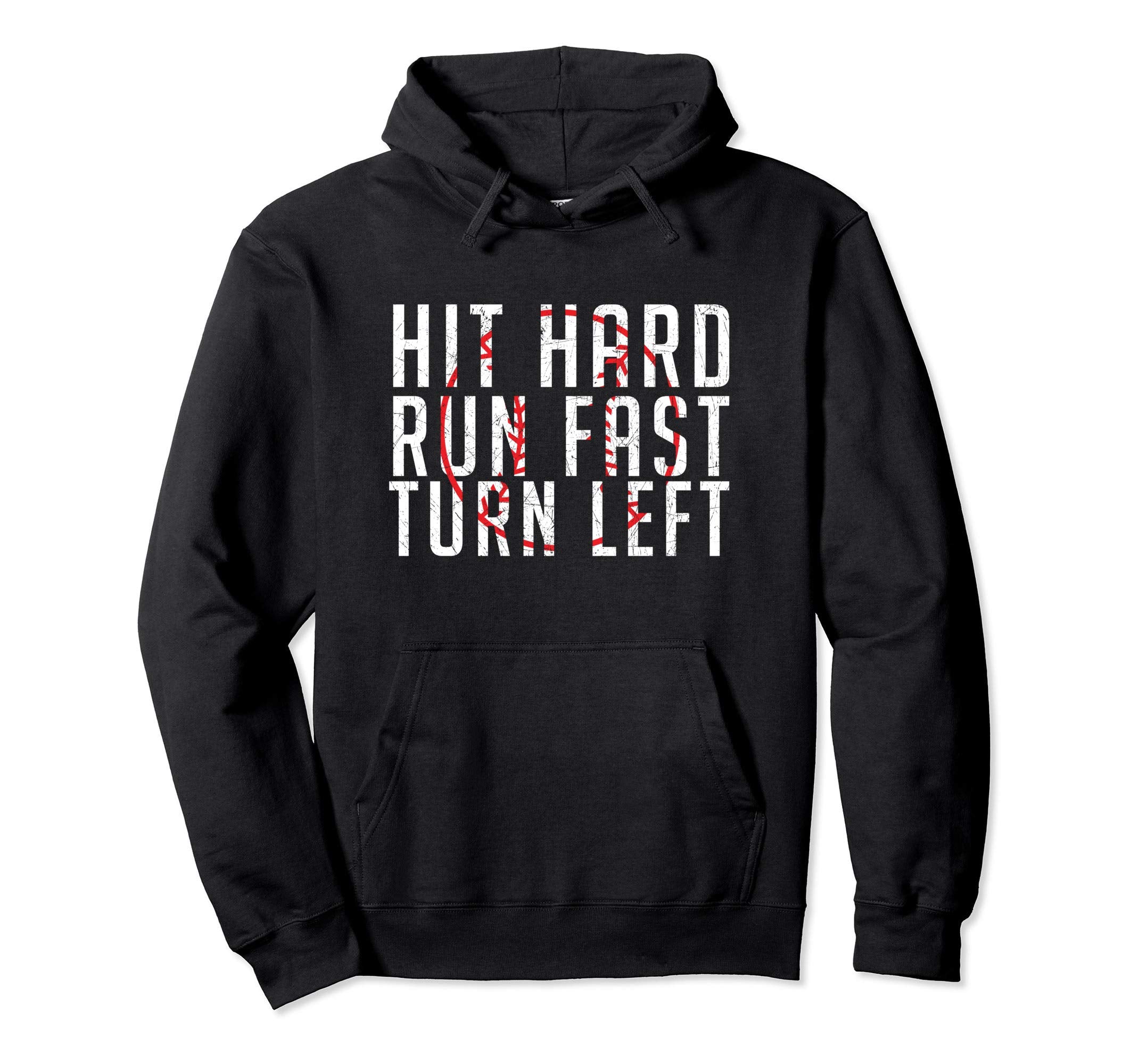 Hit Hard Run Fast Turn Left Funny Baseball Hoodie - Novelty Apparel Unisex - T-Shirt, Sweatshirt, Hoodie