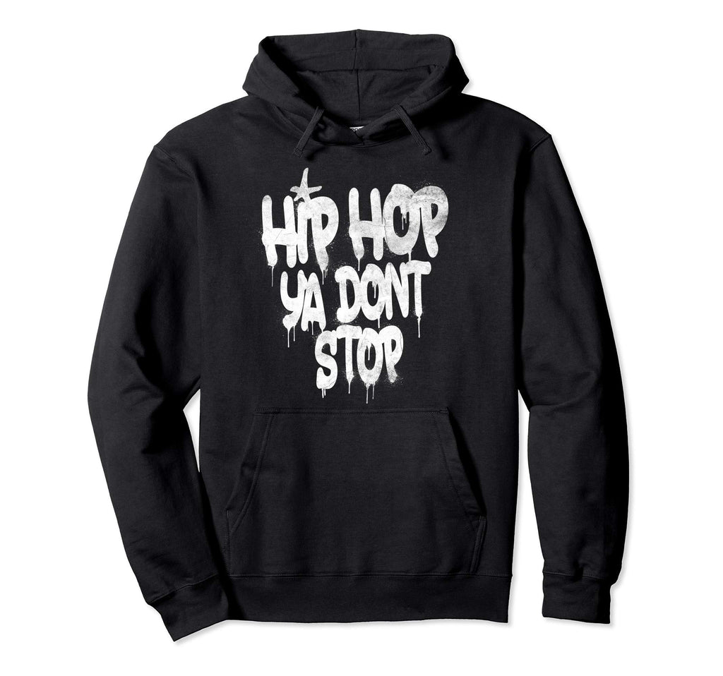 Hip Hop Ya Dont Stop Old School 80S 90S Hoodie - Trendy Graphic Men Women - T-Shirt, Sweatshirt, Hoodie