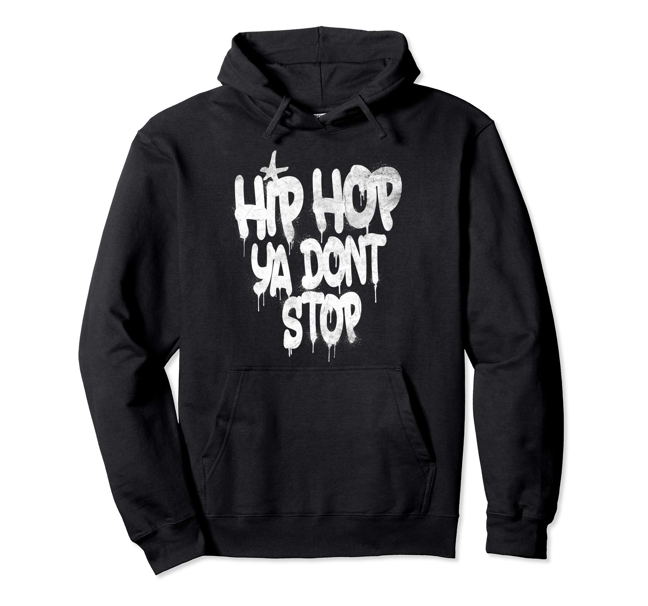 Hip Hop Ya Dont Stop Old School 80S 90S Hoodie - Trendy Graphic Men Women - T-Shirt, Sweatshirt, Hoodie