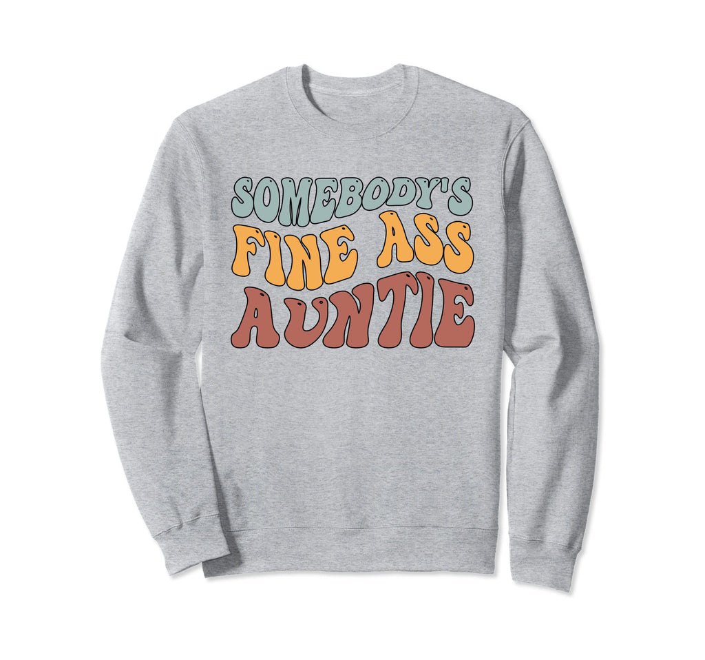 Somebodys Fine Ass Auntie Boho Sweatshirt - Fun Novelty Design for Adults - T-Shirt, Sweatshirt, Hoodie